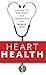 Heart Health: A Guide to the Tests and Treatments You Really Need
