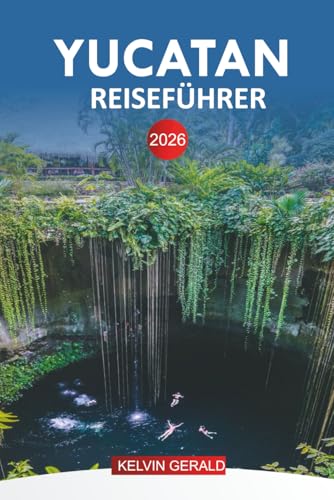 YUCATAN REISEFÜHRER 2026: Entdecken Sie die Strände, Cenoten und Isla Mujeres an der Riviera Maya für Ihren Mexiko-Urlaub