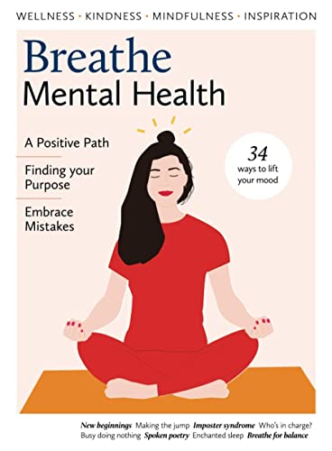 Breathe Mental Health Magazine Issue No - 25 . 34 Ways To Lift Yo...