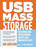 USB Mass Storage: Designing and Programming Devices and Embedded Hosts
