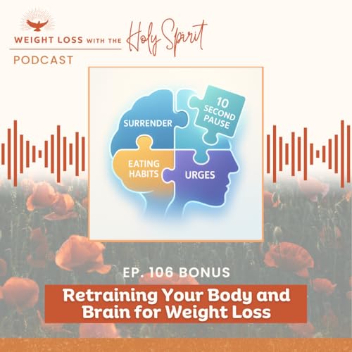 Retrain Your Body and Brain for Weight Loss (Bonus)