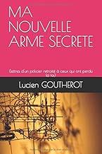 Download MA NOUVELLE ARME SECRETE: (lettres d'un policier retraité à ceux qui ont perdu la foi) PDF