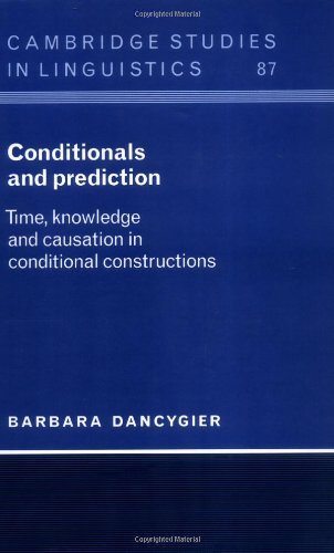 Conditionals and Prediction: Time, Knowledge and Causation in Conditional Constructions (Cambridge Studies in Linguistics Book 87)