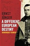 Ernst Jünger — A Different European Destiny - Dominique Venner 