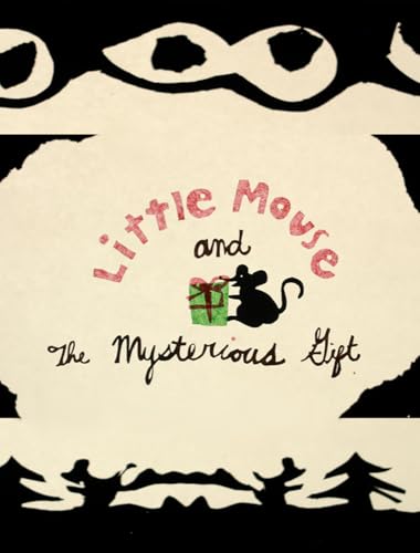 Little Mouse and the Mysterious Gift: Story and Songbook Adapted from the Silhouette Animated Rock Opera (English Edition)