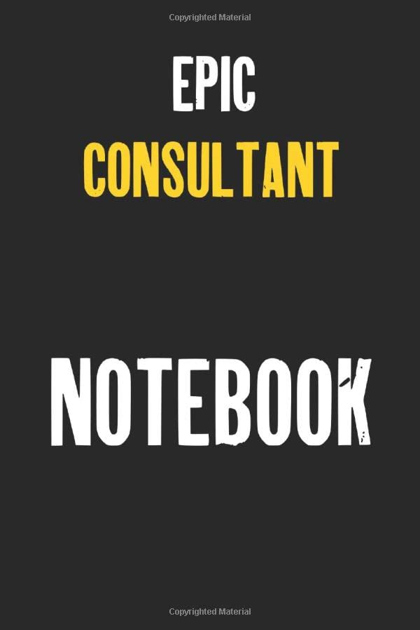 Epic Consultant Notebook : Job Lined Notebooks 6 x 9 100 Pages Personal Journal Gift For Him Her Sketchbook Gifts Lined Matte Finnish Customized Jobs ... 100 pages Lined Gift For Consultant Notebooks