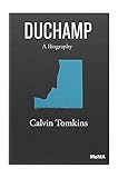Duchamp: A Biography