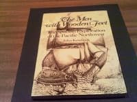 The Men With Wooden Feet: The Spanish Exploration of the Pacific Northwest 0920053858 Book Cover