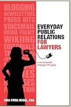 Everyday Public Relations for Lawyers: A No Nonsense Strategic PR Guide 1st edition by Gina Furia Rubel (2007) Perfect Paperback