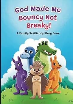 Paperback God Made Me Bouncy Not Breaky!: A Family Resiliency Storybook Book