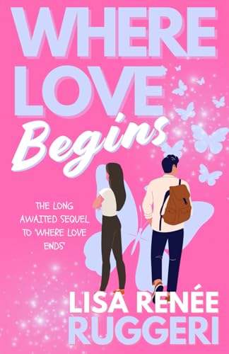 Where Love Begins: The Sequel to 'Where Love Ends'; A Story Filled with Romance, Passion, Love and Redemption, and the Unbreakab