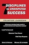 Volunteer Leadership: 7 Disciplines to Undisputed Success