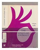 The Singular Anomaly: Women Novelists of the Nineteenth Century 0814700969 Book Cover