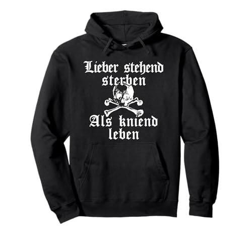 Lieber stehend sterben als kniend Leben Pullover Hoodie
