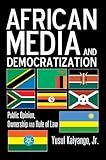 African Media and Democratization: Public Opinion, Ownership and Rule of Law