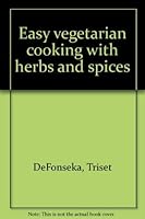 Easy vegetarian cooking with herbs and spices 0963499785 Book Cover