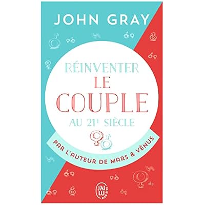 R&eacute;inventer le couple au 21e si&egrave;cle