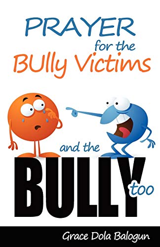 Prayer For The Bully Victims & For the Bully Too