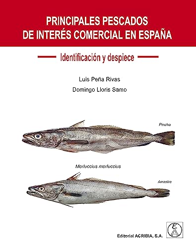 PRINCIPALES PESCADOS DE INTERÉS COMERCIAL EN ESPAÑA: Identificación y despiece (SIN COLECCION)