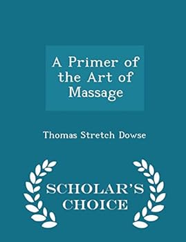 Paperback A Primer of the Art of Massage - Scholar's Choice Edition Book