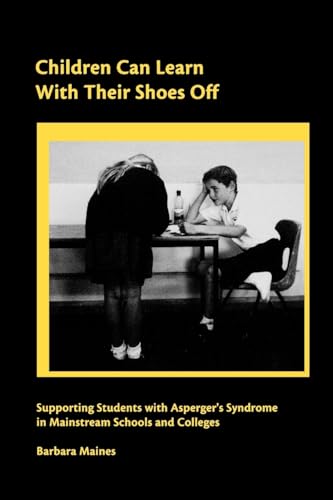 Children Can Learn With Their Shoes Off: Supporting Students with Asperger's Syndrome in Mainstream Schools and Colleges (Lucky Duck Books)