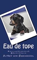 Eau de tope: Maulwurfwasser und andere D�fte 1507647360 Book Cover