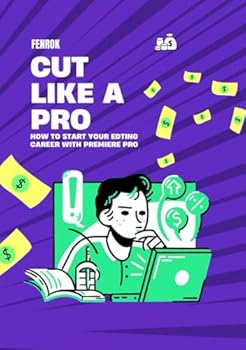 Paperback CUT LIKE A PRO: Fenrok’s Guide to Mastering Premiere Pro! Book