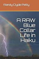 A RAW Blue Collar Life in Haiku 108739371X Book Cover