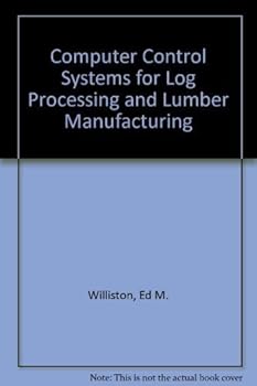 Hardcover Computer Control Systems for Log Processing and Lumber Manufacturing Book