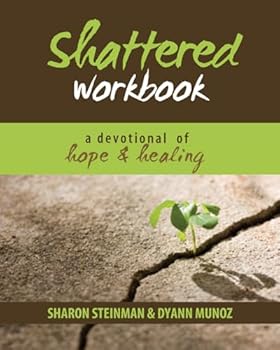 Paperback Shattered Workbook: A Devotional Journey of Hope and Healing Book