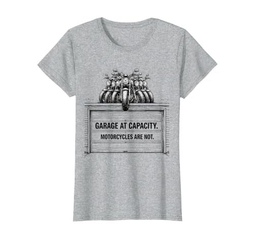Garage At Capacity Motorcycles Are Not Funny Garage T-Shirt, Women, Heather Grey, XX-Large
