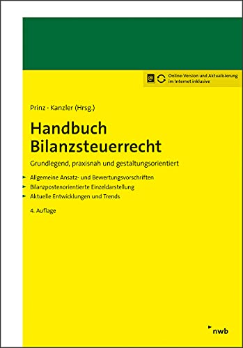 Handbuch Bilanzsteuerrecht: Grundlegend, praxisnah und...