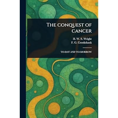 The Conquest of Cancer