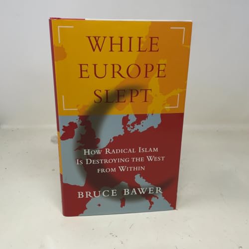 While Europe Slept: How Radical Islam is Destroying the West from Within
