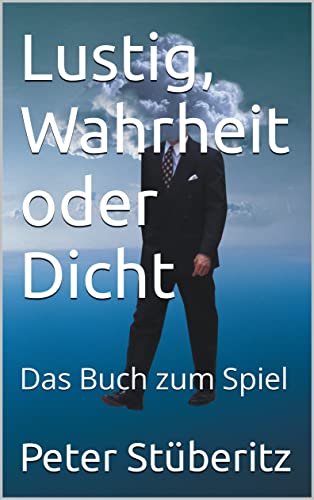 Lustig, Wahrheit oder Dicht: Das Buch zum Spiel