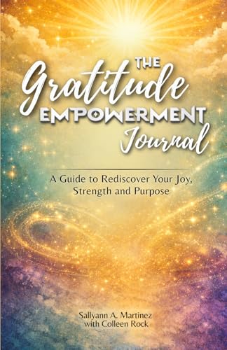 The Gratitude Empowerment Journal: A Guide to Rediscover your Joy, Strength and Purpose