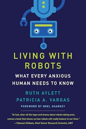 Living with Robots: What Every Anxious Human Needs to Know book cover