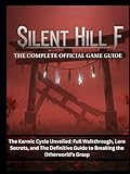  Silent Hill F: The Complete Official Game Guide: The Karmic Cycle Unveiled: Full Walkthrough, Lore Secrets, and The Definitive Guide to Breaking the Otherworld\'s Grasp