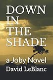 DOWN IN THE SHADE: a Joby Novel