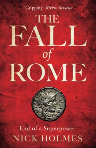 The Fall of Rome: End of a Superpower