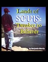 Lands of Souls: Tweaker to Believer 1795022213 Book Cover