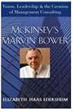 McKinsey's Marvin Bower: Vision, Leadership, and the Creation of Management Consulting