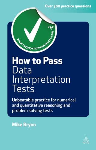 How to Pass Data Interpretation Tests: Unbeatable Practice for Numerical and Quantitative Reasoning and Problem Solving Tests (Testing Series)