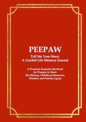 PEEPAW Tell Me Your Story: A Guided Life Memory Journal: A Premium Keepsake Heirloom for Peepaw to Share His History, Childhood Memories, Wisdom, and Family Legacy image 2