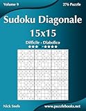 Sudoku Diagonale 15x15 - Da Difficile a Diabolico - Volume 9 - 276 Puzzle (Italian Edition)