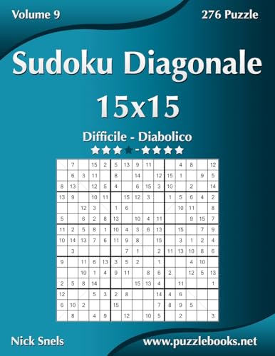 Sudoku Diagonale 15x15 - Da Difficile a Diabolico - Volume 9 - 276 Puzzle (Italian Edition)