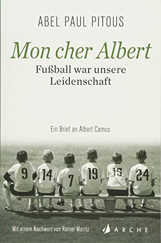 Mon cher Albert. Fußball war unsere Leidenschaft.: Ein Brief an Albert Camus