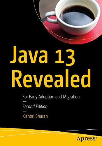 Java 13 Revealed: For Early Adoption and Migration view 2
