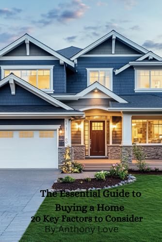 The Essential Guide to Buying a Home: 20 Key Factors