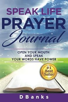 Paperback Speak Life Prayer Journal: Open Your Mouth And Speak Your Words Have Power Book
